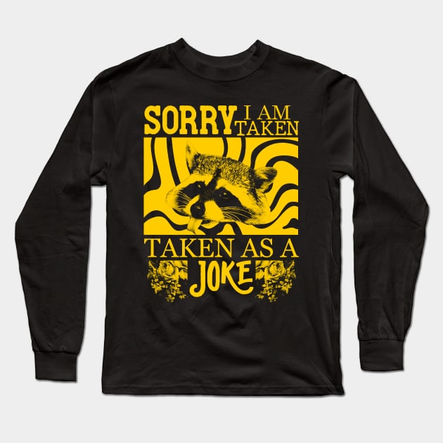 Sorry, I Am Taken, as a joke - Raccoon Long Sleeve T-Shirt by giovanniiiii